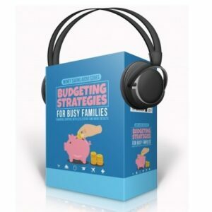 Budgeting Strategies for Busy Families – Audio Course with Resell Rights